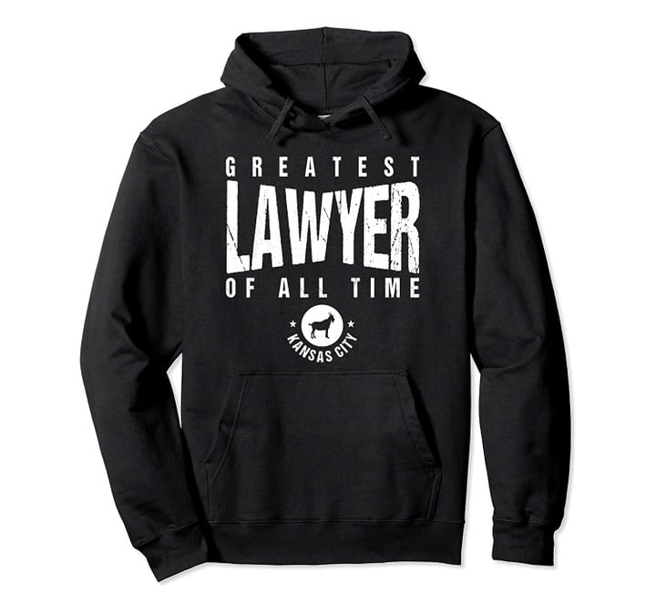 KC Greatest Lawyer of All Time Kansas City Attorney Goat Pullover Hoodie, T Shirt, Sweatshirt