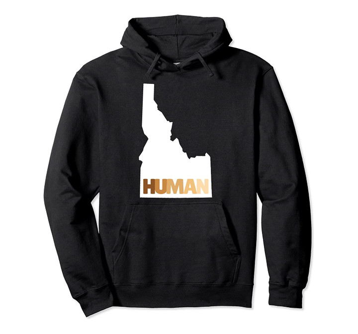 HUMAN, Idaho Human Rights Day Pullover Hoodie, T Shirt, Sweatshirt