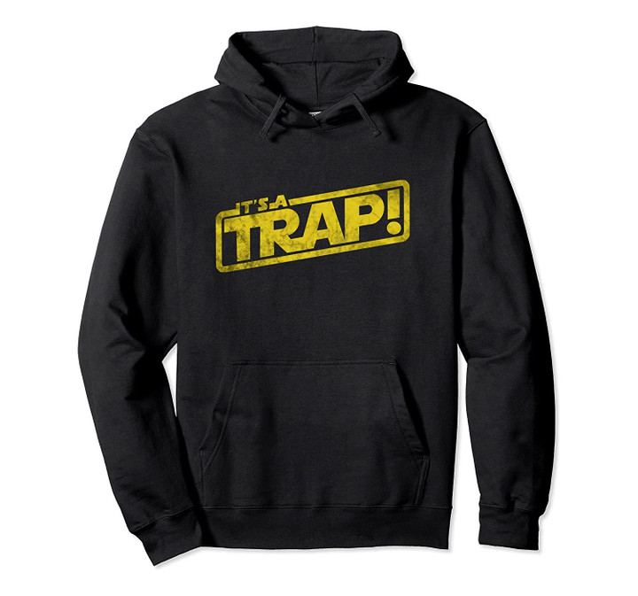 It's A Trap - Blockbuster Movie Quote - Cinema Lover Pullover Hoodie, T Shirt, Sweatshirt