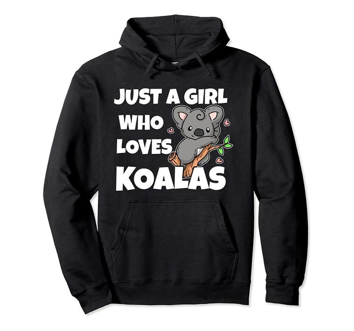 Just A Girl Who Loves Koalas Cute Koala Bear Costume Pullover Hoodie, T Shirt, Sweatshirt