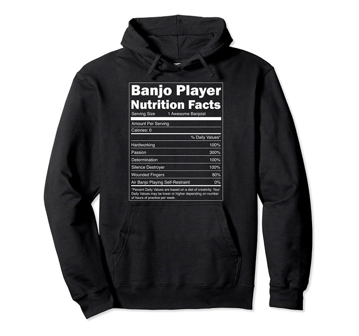 Music Gift - Funny Nutrition Facts Banjo Player Pullover Hoodie, T Shirt, Sweatshirt