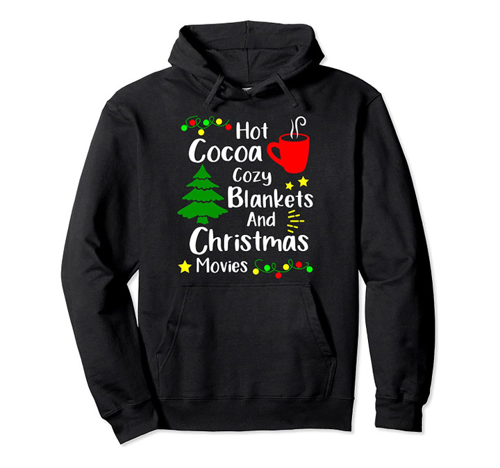 Hot Cocoa Cozy Blankets and Christmas Movies Pullover Hoodie, T Shirt, Sweatshirt