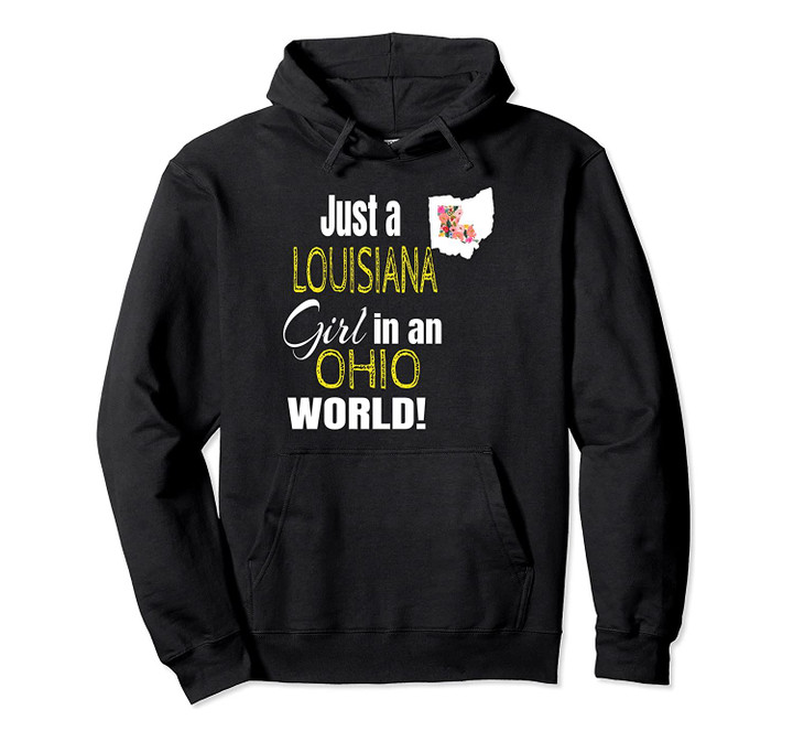 Just A Louisiana Girl In An Ohio World Cute Gift Pullover Hoodie, T Shirt, Sweatshirt