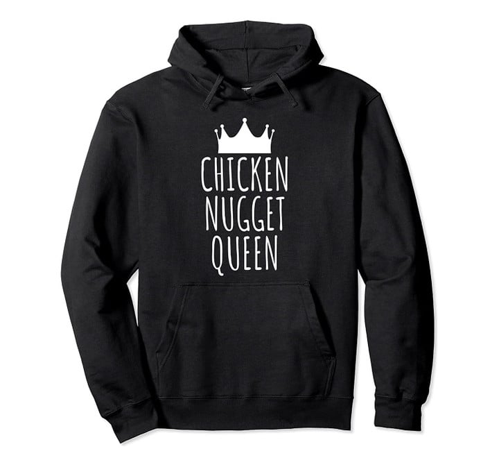 Chicken Nugget Queen Pullover Hoodie, T Shirt, Sweatshirt