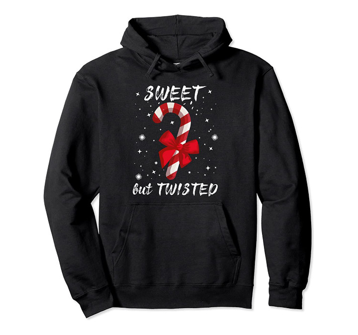 Funny Christmas Candy Cane Lover Gift - Sweet But Twisted Pullover Hoodie, T Shirt, Sweatshirt