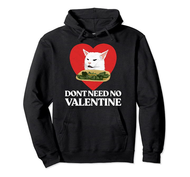 Don't Need No Valentine! Cute & Funny Yelling Cat Meme Heart Pullover Hoodie, T Shirt, Sweatshirt