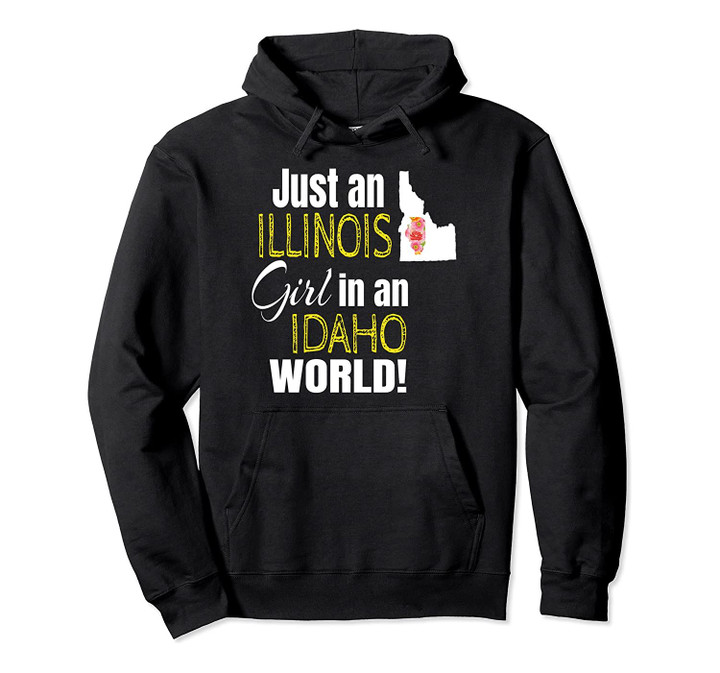 Just An Illinois Girl In An Idaho World Cute Gift Pullover Hoodie, T Shirt, Sweatshirt