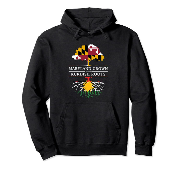 Maryland Grown with Kurdish Roots - Kurdistan Pullover Hoodie, T Shirt, Sweatshirt