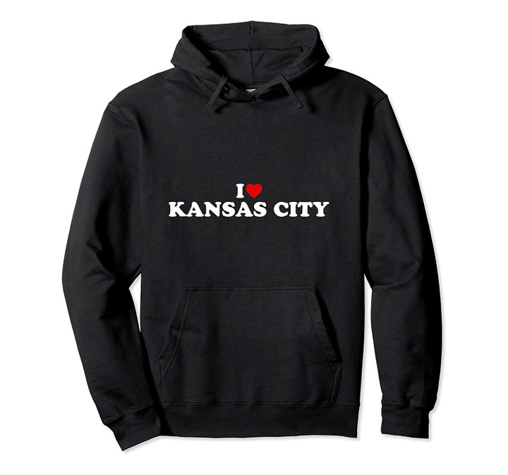 I Love Kansas City - Heart Pullover Hoodie, T Shirt, Sweatshirt