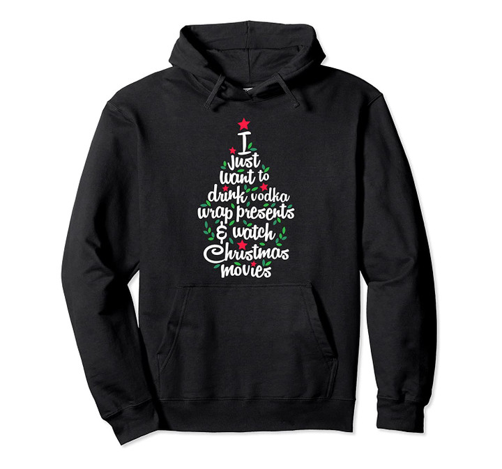 I Just Want To Drink Vodka Wrap Presents Christmas Movies Pullover Hoodie, T Shirt, Sweatshirt