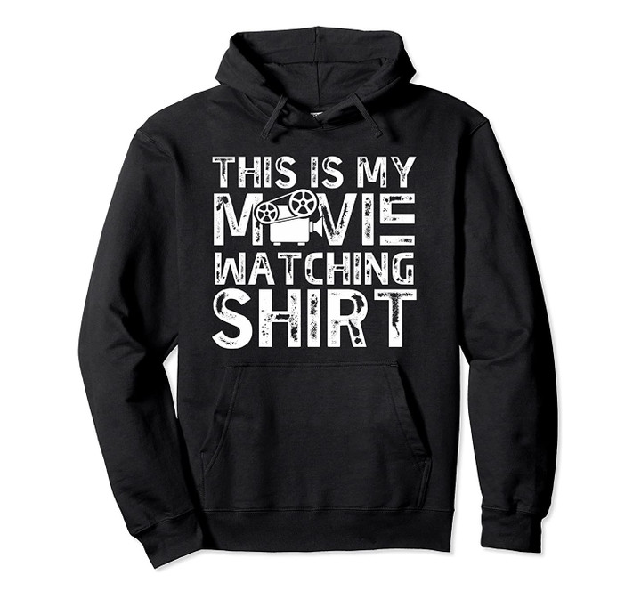 This is my movie watching shirt movie lover cinephile Pullover Hoodie, T Shirt, Sweatshirt