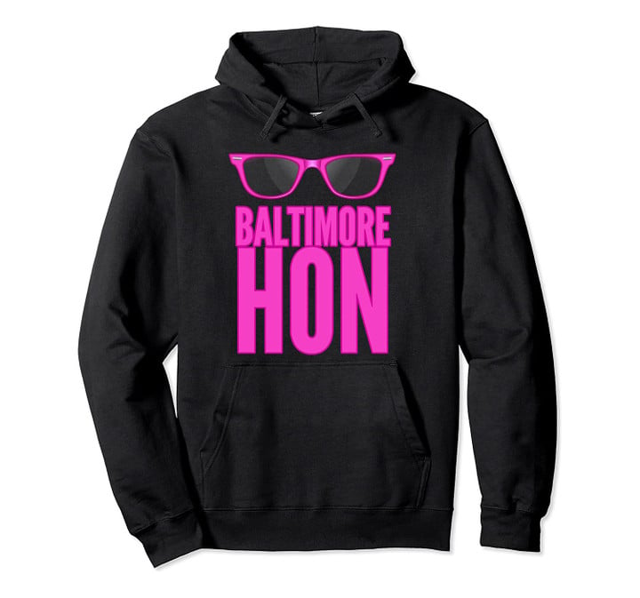 Baltimore Hon Pullover Hoodie Maryland Men Women Pullover Hoodie, T Shirt, Sweatshirt