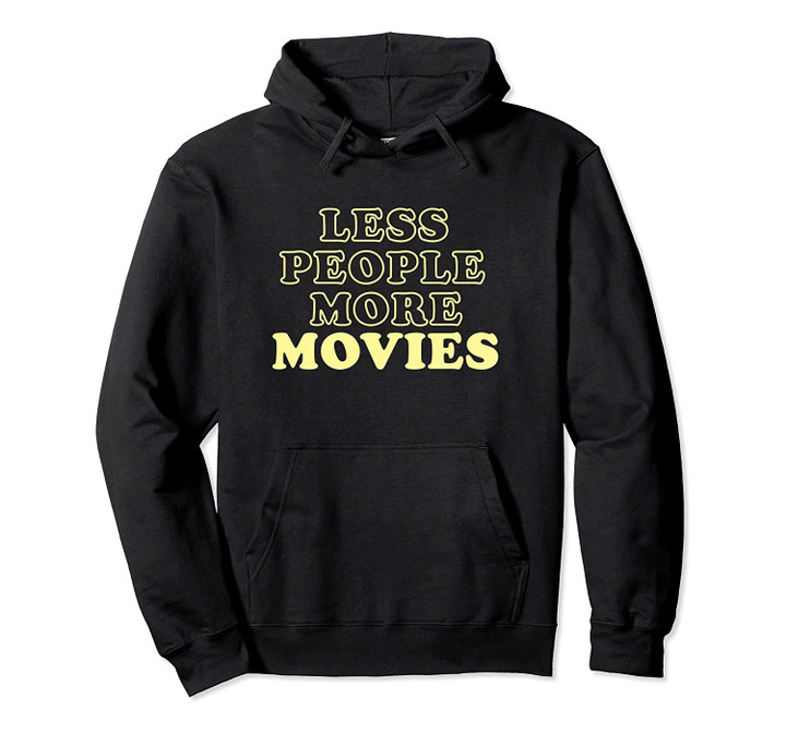 Introvert Movie Watcher Loves Movies Less People More Movies Pullover Hoodie, T Shirt, Sweatshirt