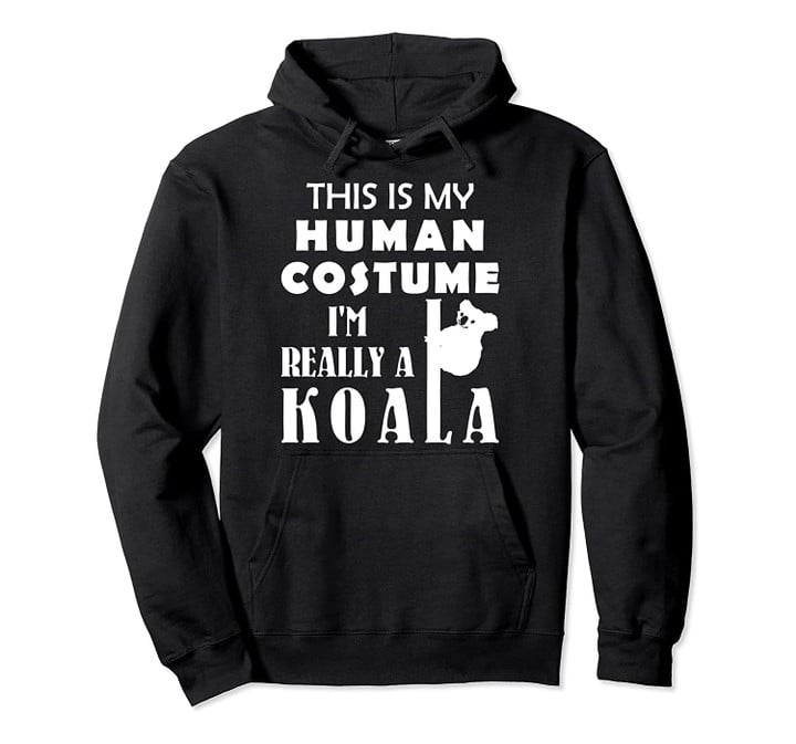 I'm Really a Koala Halloween Costume Adult Kids Girls Boys Pullover Hoodie, T Shirt, Sweatshirt