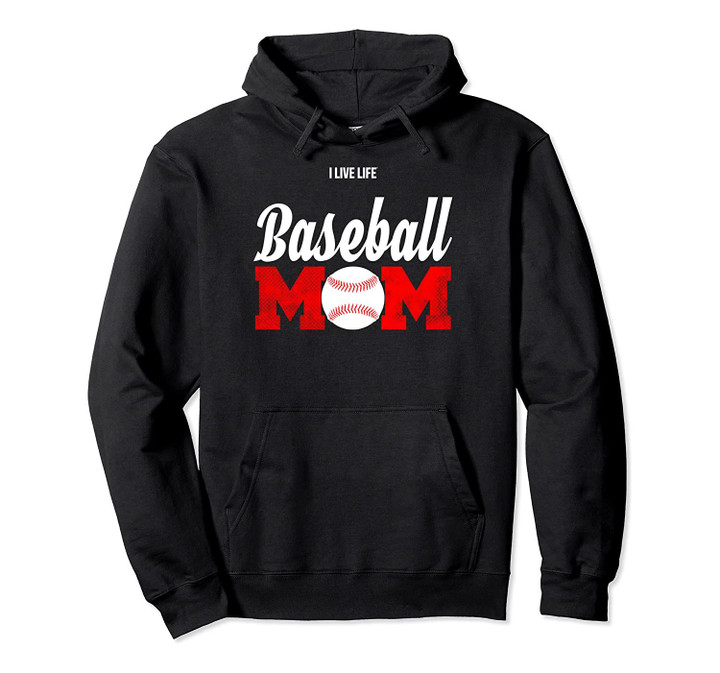 Baseball Mom Meme Top Sports Graphic Design | I Live Life Pullover Hoodie, T Shirt, Sweatshirt