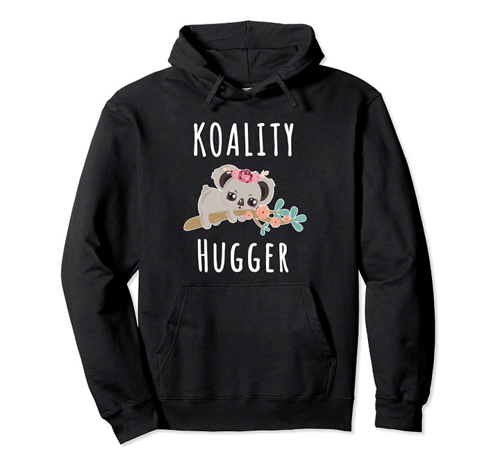Koala Bear Cute Koality Hugger Hugs Cute Koala Bear Gift Pullover Hoodie, T Shirt, Sweatshirt