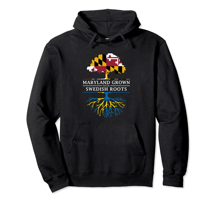 Maryland Grown with Swedish Roots - Sweden Pullover Hoodie, T Shirt, Sweatshirt