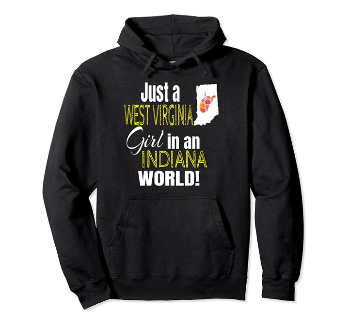 Just A West Virginia Girl In A Indiana World Cute Gift Pullover Hoodie, T Shirt, Sweatshirt