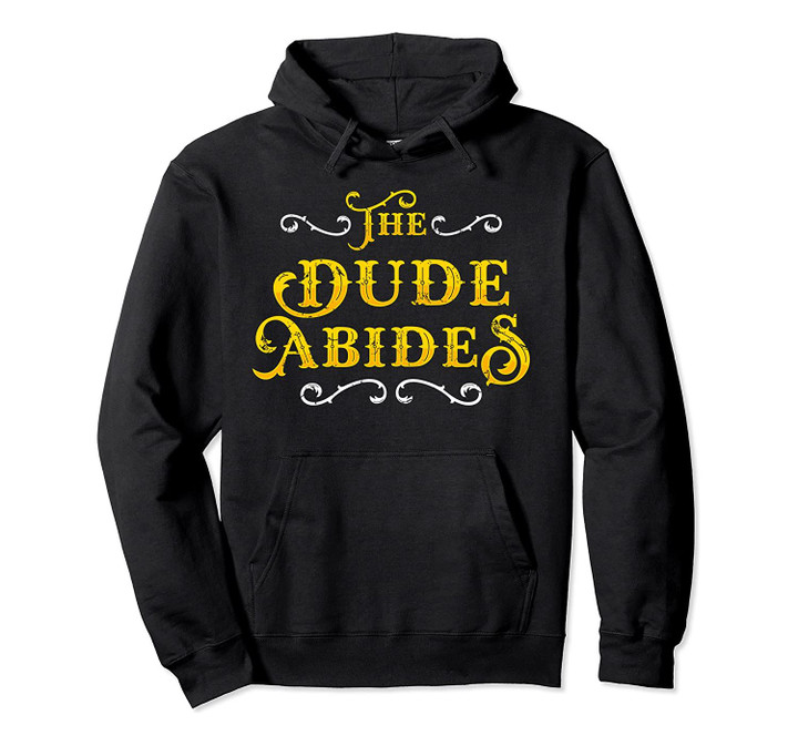 The Dude Abides Vintage Design Pullover Hoodie, T Shirt, Sweatshirt