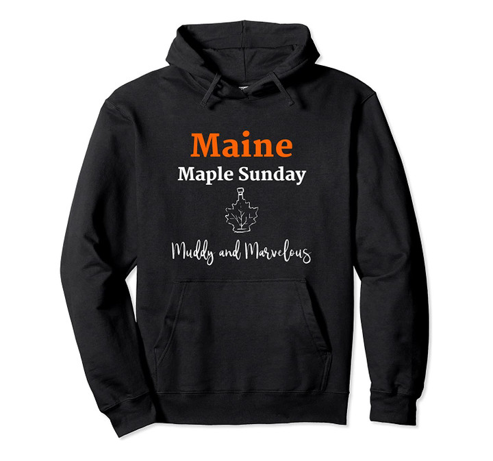 Maine Maple Sunday Muddy Sugar House Pullover Hoodie, T Shirt, Sweatshirt
