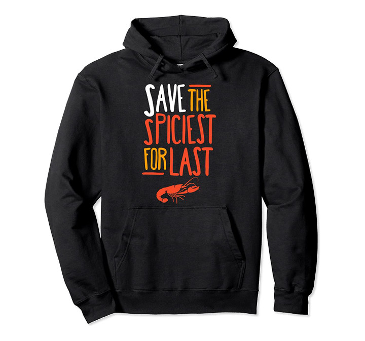 Crawfish Save The Spiciest Funny Bayou Shellfish Festival Pullover Hoodie, T Shirt, Sweatshirt