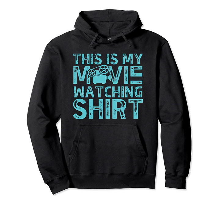 This is my movie watching shirt movie lover film critic Pullover Hoodie, T Shirt, Sweatshirt