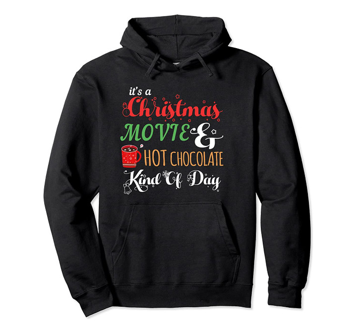 Christmas Movie Hot Chocolate Kind of Day Pullover Hoodie, T Shirt, Sweatshirt
