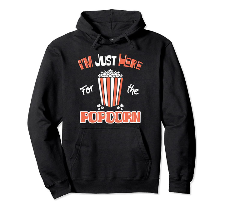 Popcorn Lover I'm Just Here For The Popcorn Movie Gift Pullover Hoodie, T Shirt, Sweatshirt