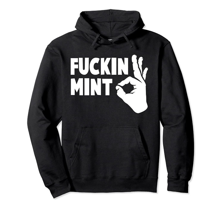Fucking Mint Ok Hand Fuckin' Mint Funny Dank Meme Pullover Hoodie, T Shirt, Sweatshirt