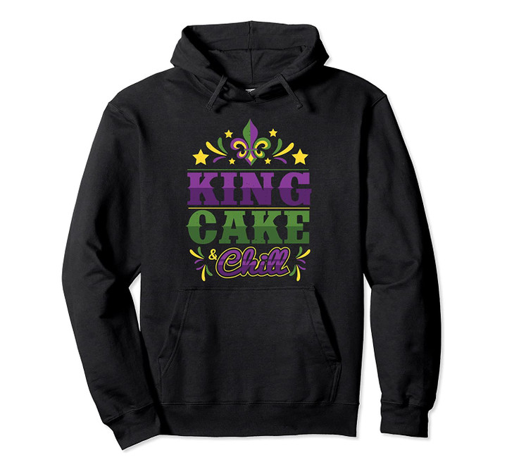 King Cake & Chill Mardi Gras New Orleans Gifts Pullover Hoodie, T Shirt, Sweatshirt