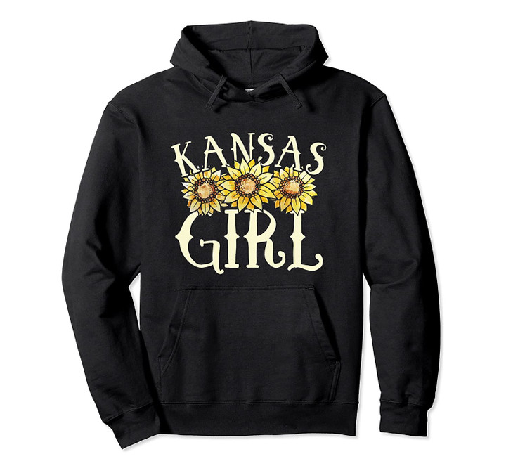 Kansas Girl pullover hoodies sunflower state pride hoodies, T Shirt, Sweatshirt