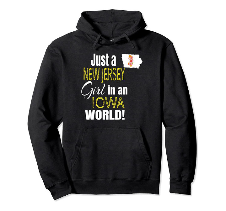 Just A New Jersey Girl In An Iowa World Cute Gift Pullover Hoodie, T Shirt, Sweatshirt