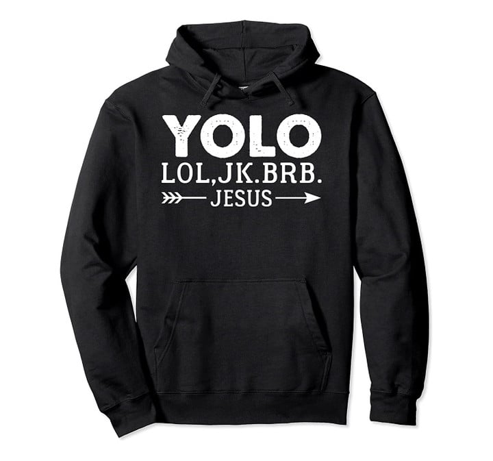 Yolo Lol JK Brb Jesus Arrow Funny Christian Meme Gift Pullover Hoodie, T Shirt, Sweatshirt