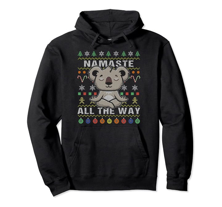 Koala Ugly Christmas Namaste All The Way Namaskar Yoga Xmas Pullover Hoodie, T Shirt, Sweatshirt