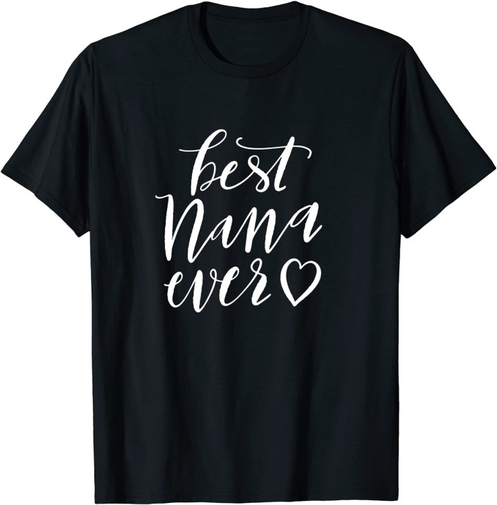 Best Nana Ever Mothers Day Gift Unsex T-Shirt