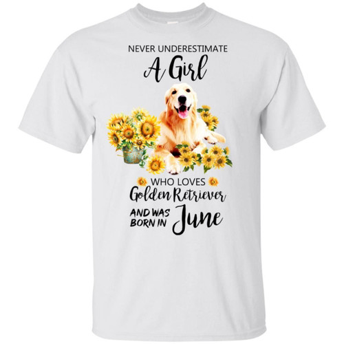 Never Underestimate A June Girl Who Loves Golden Retriever T-shirt