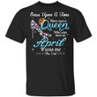 April Queen T-shirt Birthday Once Upon A Time Tee