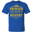 Princess T-shirt Birthday Gift Are Born In August Tee