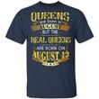 Real Queens Are Born On August 12 T-shirt Birthday Tee Gold Text