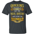 Real Queens Are Born On November 4 T-shirt Birthday Tee Gold Text