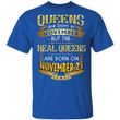 Real Queens Are Born On November 21 T-shirt Birthday Tee Gold Text