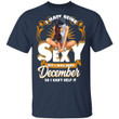 December Girl T-shirt Birthday I Hate Being Sexy Tee