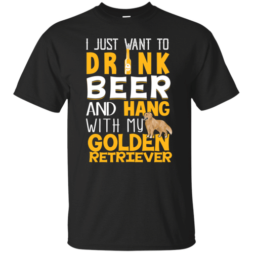 I Just Want To Drink Beer And Hang With My Golden Retriever Shirt LT01