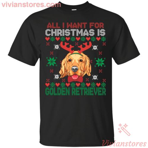 All I Want For Christmas Is Golden Retriever Xmas T-Shirt