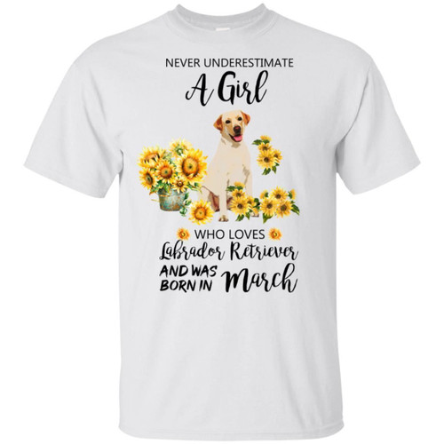 Never Underestimate A March Girl Who Loves Labrador Retriever T-shirt