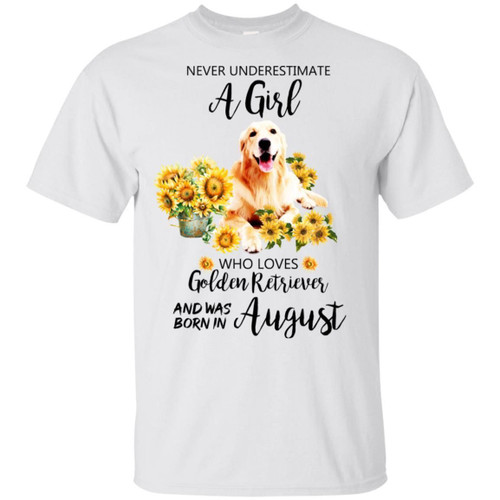 Never Underestimate An August Girl Who Loves Golden Retriever T-shirt