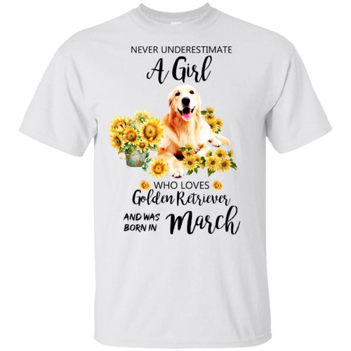 Never Underestimate A March Girl Who Loves Golden Retriever T-shirt