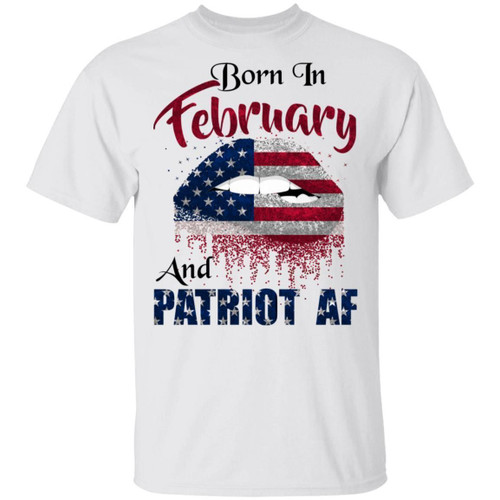 Born In February And Patriot AF T-shirt Sexy American Lips Birthday Tee