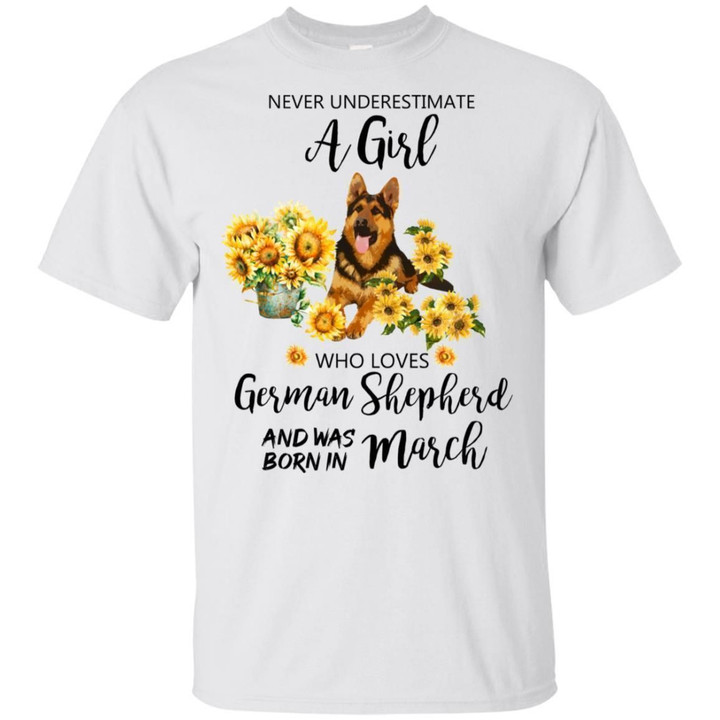 Never Underestimate A March Girl Who Loves German Shepherd Shirt HT208-99Paws-com