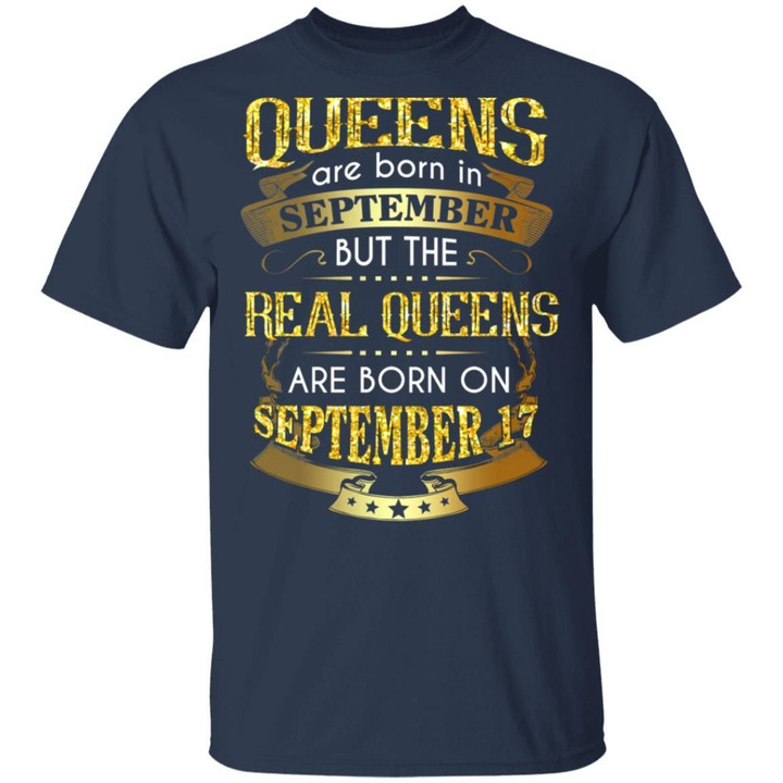Real Queens Are Born On September 17 T-shirt Birthday Tee Gold Text